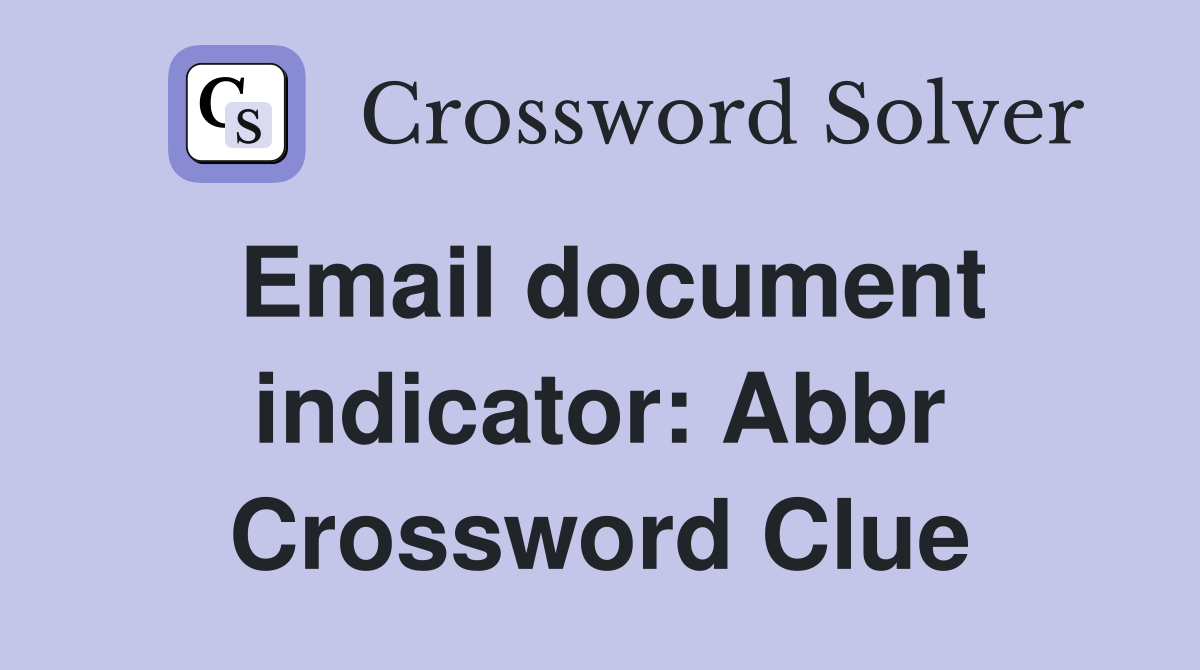 Email document indicator Abbr. Crossword Clue Answers Crossword Solver